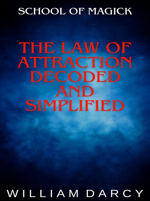 Title details for The Law of Attraction Decoded and Simplified by William Darcy - Available